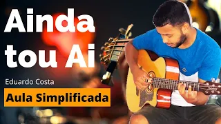 Como Tocar Ainda To Aí Eduardo Costa No Violão Simplificado