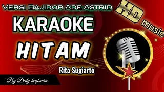 🟢 KARAOKE - HITAM - Rita sugiarto - Versi Bajidor Koplo