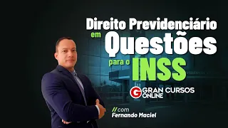 Direito previdenciário em questões para o INSS com o Prof. Fernando Maciel