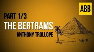 THE BERTRAMS: Anthony Trollope - FULL AudioBook: Part 1/3