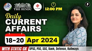 18 - 20 April Current Affairs 2024 | Daily Current Affairs | Current Affairs Today