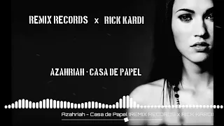 Azahriah - Case De Papel ( REMIX RECORDS x RICK KARDI )