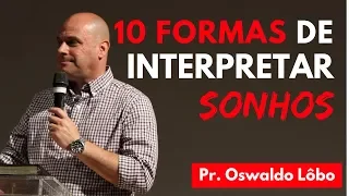 10 Formas de Interpretar Sonhos - Pr. Oswaldo Lôbo