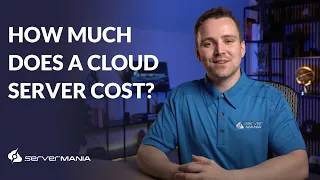 How much does a cloud server cost? - ServerMania Cloud Server Pricing Guide