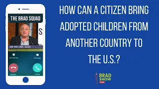 How Can A Citizen Bring Adopted Children From Another Country To The U.S.?