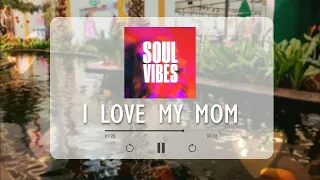 I Love My Mom | List.32 | 💕 Serenade to Sleep: Soft Tune for Restful Nights 🎵