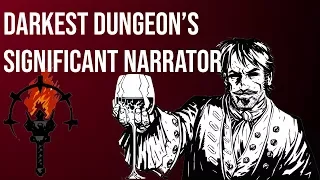 The Significance of Darkest Dungeon’s Narrator