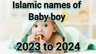 Islamic names of baby boy 2023 to 2024 | Modern islamic names of boys | Muslim baby boy names |