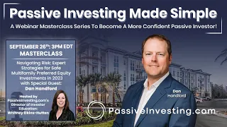 Expert Strategies for Safe Multifamily Preferred Equity Investments in 2023 with Dan Handford