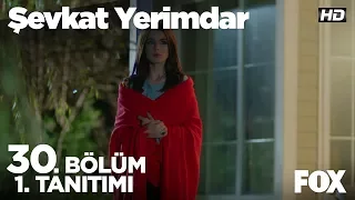 Şevkat Yerimdar 30. Bölüm 1. Tanıtımı