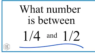 What Fraction is Between 1/4 and 1/2?  (midpoint)