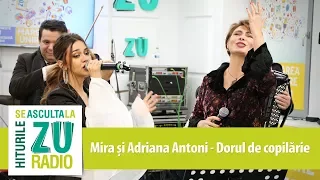 Mira și Adriana Antoni - Dorul de copilărie (Marea Unire ZU 2017)