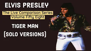 Elvis Presley - Tiger Man (Solo Versions) - The Live Comparison Series - Volume Fifty Eight