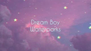 Dream Boy | Waterparks | Lyrics