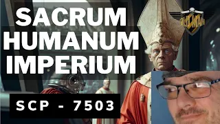 SCP - 7503 Sacrum Humanum Imperium by Crux of Mystery