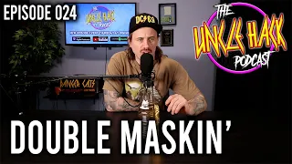 Double Maskin' | Episode 024 - The Uncle Hack Podcast