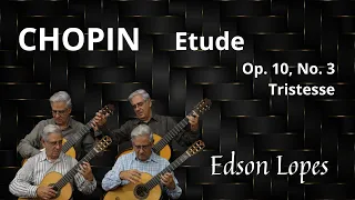 Edson Lopes plays CHOPIN: Étude, Op. 10, No. 3 "Tristesse"