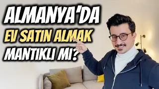 Almanya'da ev satın almak mantıklı mı? Kiralamak mı?