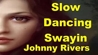 نرقص ونتمايل مع الموسيقى . رائعة . جوني ريفرز . تحية لكم . عائد . Slow Dancing Swayin. Johnny Rivers