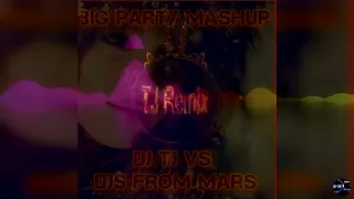 BIG PARTY MASHUP #1 [TJ VS DJs From Mars MASHUP]