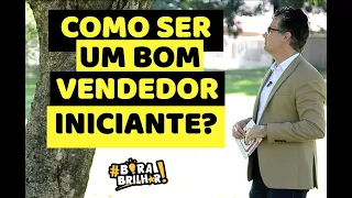 Como ser um Bom Vendedor Iniciante ?