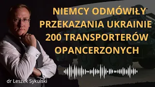 Niemcy odmówiły przekazania Ukrainie 200 transporterów opancerzonych | Odc. 532 - dr Leszek Sykulski