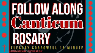 TUESDAY- SORROWFUL - Follow Along Rosary - 15 Minute - CANTICUM