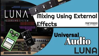 Universal Audio LUNA - Mixing With External Effects.