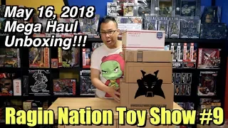 May 16, 2018 MEGA Haul Unboxing!! - [RAGIN NATION TOY SHOW #9]