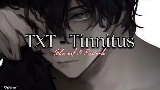 TXT - Tinnitus - Slowed & Reverb // Bass Boosted