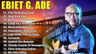Ebiet G Ade Full Album | Lagu Lawas Indonesia 80an 90an Terbaik #trending