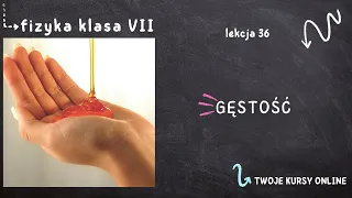 Fizyka klasa 7 [Lekcja 36 - Gęstość]