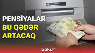 Təqaüdçülərə şad xəbər: pensiyalar nə qədər artacaq?