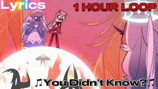 You Didn’t Know? LYRICS | Hazbin Hotel | 1 HOUR LOOP