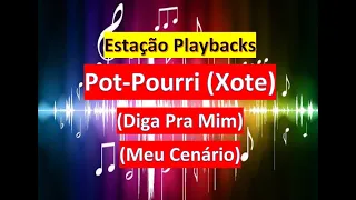 Pot-Pourri  (Xote) - Diga Pra Mim / Meu Cenário - Playback