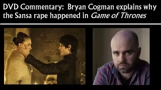DVD clip: Cogman on why Sansa rape happened (Game of Thrones commentary)