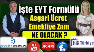 İşte EYT Formülü ! Asgari Ücret - Emekliye Zam Ne Olacak ?