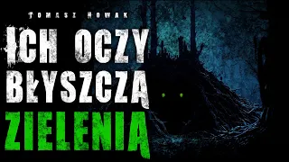 Ich oczy błyszczą zielenią  - CreepyPasta Lektor PL