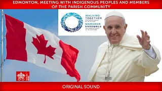 Edmonton, Meeting with indigenous peoples and members of the parish community, 26 July, Pope Francis