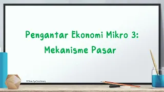 Pengantar Ekonomi Mikro 3: Mekanisme Pasar