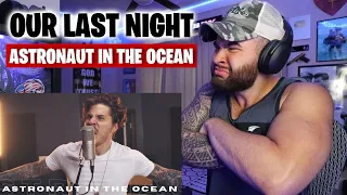 ASTRONAUT IN THE OCEAN - OUR LAST NIGHT (REACTION!!)