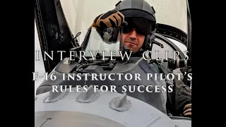 F-16 Weapons Instructor Pilot's Rules for Success | Interview Clips