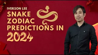 2024 Zodiac Signs Predictions: Snake [Iverson Lee]