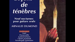 LACHRYMAE 1/9 Leçons de Ténèbres - (Tenebrae) - de/by Arnaud DUMOND, guitar