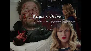 Kara x Oliver- like I'm gonna loose You