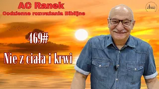 469. Nie z ciała i krwi - pastor Andrzej Cyrikas