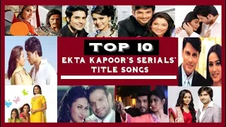 Top 10 Ekta Kapoor's Serials' Songs | ☆Best OF Ekta Kapoor☆ |