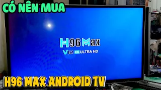 Có nên mua H96 Max v12 Android TV box ? |Thần Hóng