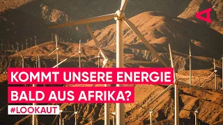 Energiekrise: So könnte Afrika Europa mit Energie versorgen | LOOKAUT