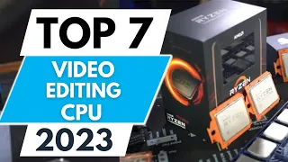 Top 7 Best CPU for Video Editing 2023